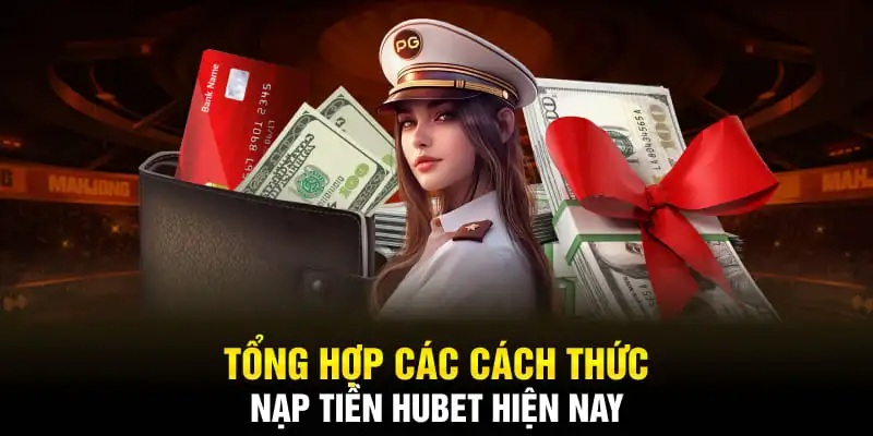 Top 5 phương thức nạp tiền tại Hubet88 cực nhanh