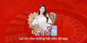 Lợi ích cho những hội viên tải app